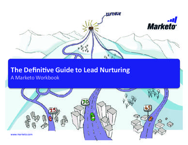 The Definitive Guide to Lead Nurturing A Marketo Workbook www.marketo.com  Contents