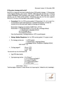 Document version 1.0, December 2003 PCR product cleaning with ExoSAP ExoSAP is a cheap and convenient method for direct PCR product cleaning. 1 U Exonuclease I (New England Biolabs, order number: M0293S; 3000 Units with 