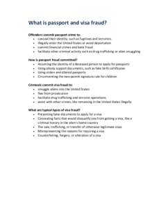 What is passport and visa fraud? Offenders commit passport crime to:  conceal their identity, such as fugitives and terrorists  illegally enter the United States or avoid deportation  commit financial crimes and