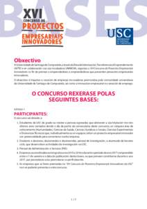 Obxectivo  A Universidade de Santiago de Compostela, a través da Área de Valorización, Transferencia e Emprendemento (AVTE) e en colaboración coa súa incubadora UNINOVA, organiza o XVI Concurso de Proxectos Empresar