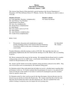 Minutes State Board of Education Wednesday, January 7, 2009 The Arizona State Board of Education held a special meeting at the Arizona Department of Education, 1535 West Jefferson, Room 417, Phoenix, Arizona. The meeting