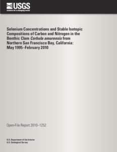 Selenium Concentrations and Stable Isotopic Compositions of Carbon and Nitrogen in the Benthic Clam Corbula amurensis from Northern San Francisco Bay, California: May 1995–February 2010