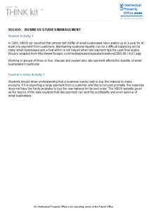 SOLIO® - BUSINESS STUDIES/MANAGEMENT Student Activity 1 In 2005, HBOS plc reported that almost half (48%) of small businesses have waited up to a year for at least one payment from customers. Maintaining business liquid