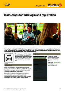 Instructions for WiFi login and registration Free surfing in the bus with WiFi? PostBus makes it possible! For legal reasons you must complete a one-off registration to use the PostBus WiFi and then login again for each 