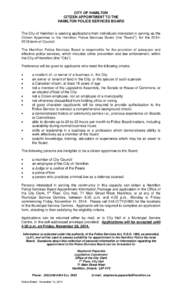 CITY OF HAMILTON CITIZEN APPOINTMENT TO THE HAMILTON POLICE SERVICES BOARD The City of Hamilton is seeking applications from individuals interested in serving as the Citizen Appointee to the Hamilton Police Services Boar