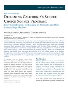 New America Foundation Asset Building Program Designing California’s Secure Choice Savings Program: Policy Considerations for Building an Automatic and StateBased Savings Platform