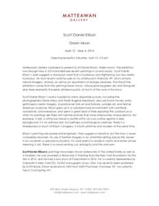 Scott Daniel Ellison Green Moon April 12 - May 4, 2014 Opening reception Saturday, April 12, 6-9 pm  Matteawan Gallery is pleased to present Scott Daniel Ellison: Green Moon. The exhibition