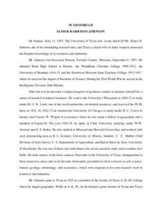 IN MEMORIAM ELMER HARRISON JOHNSON On Sunday, June 15, 1947, The University of Texas lost, in the death Of Mr. Elmer H. Johnson, one of its outstanding research men, and Texas a citizen who in many respects possessed the