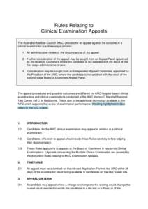 Rules Relating to Clinical Examination Appeals The Australian Medical Council (AMC) process for an appeal against the outcome of a clinical examination is a three stage process; 1. An administrative review of the circums