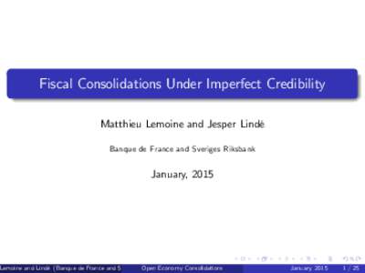 Fiscal Consolidations Under Imperfect Credibility Matthieu Lemoine and Jesper Lindé Banque de France and Sveriges Riksbank January, 2015