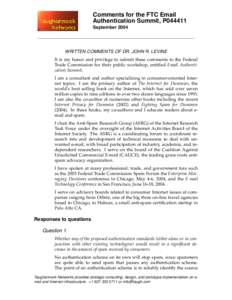 Comments for the FTC Email Authentication Summit, P044411 September 2004 WRITTEN COMMENTS OF DR. JOHN R. LEVINE It is my honor and privilege to submit these comments to the Federal