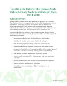 Creating the Future: The Hawaii State Public Library System’s Strategic Plan, [removed]INTRODUCTION: Several essential themes inform and direct this[removed]HSPLS Strategic Plan. Foremost, there is a recognition tha