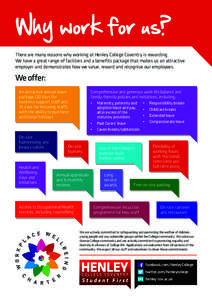 Why work for us? There are many reasons why working at Henley College Coventry is rewarding. We have a great range of facilities and a benefits package that makes us an attractive employer and demonstrates how we value, 