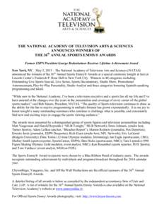 THE NATIONAL ACADEMY OF TELEVISION ARTS & SCIENCES ANNOUNCES WINNERS OF th THE 36 ANNUAL SPORTS EMMY® AWARDS Former ESPN President George Bodenheimer Receives Lifetime Achievement Award New York, NY – May 5, 2015 – 