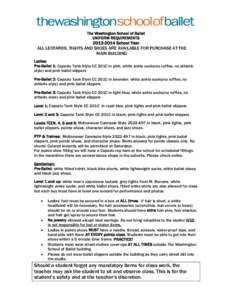 The Washington School of Ballet UNIFORM REQUIREMENTSSchool Year ALL LEOTARDS, TIGHTS AND SHOES ARE AVAILABLE FOR PURCHASE AT THE MAIN BUILDING