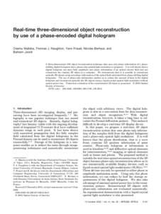 Real-time three-dimensional object reconstruction by use of a phase-encoded digital hologram Osamu Matoba, Thomas J. Naughton, Yann Frauel, Nicolas Bertaux, and Bahram Javidi  A three-dimensional (3D) object reconstructi