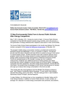 FOR IMMEDIATE RELEASE ReNew Our Schools Contact: Kathy Croasdale, [removed], [removed] Aurora Public Schools Contact: Patti Moon, [removed], [removed] 11 New Environmental Clubs Form in Aurora Publ