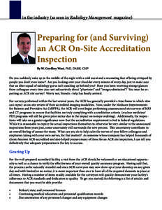 in the industry (as seen in Radiology Management magazine)  Preparing for (and Surviving) an ACR On-Site Accreditation Inspection By W. Geoffrey West, PhD, DABR, CHP
