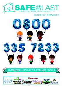 Summer 2014 Newsletter  CELEBRATING 10 YEARS OF THE SAFE@LAST HELPLINE Supported by  reﬂect a little, not on WHAT motivated by a belief that