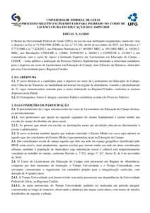 UNIVERSIDADE FEDERAL DE GOIÁS PROCESSO SELETIVO SUPLEMENTAR PARA INGRESSO NO CURSO DE LICENCIATURA EM EDUCAÇÃO DO CAMPO 2018 EDITAL NO Reitor da Universidade Federal de Goiás (UFG), no uso de suas atribuiç