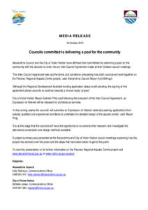 MEDIA RELEASE 30 October 2013 Councils committed to delivering a pool for the community Alexandrina Council and the City of Victor Harbor have affirmed their commitment to delivering a pool for the community with the dec