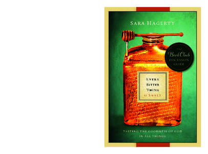 NOT YOUR TYPICAL BOOK CLUB … In Every Bitter Thing is Sweet, Sara Hagerty masterfully draws from her experiences of spiritual and physical barrenness, to help you set afire a new longing for God. Hagerty guides you to 