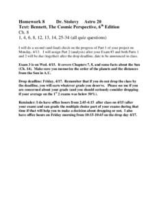 Homework 8 Dr. Stolovy Astro 20 Text: Bennett, The Cosmic Perspective, 6th Edition Ch. 8 1, 4, 6, 8, 12, 13, 14, [removed]all quiz questions) I will do a second (and final) check on the progress of Part 1 of your project o