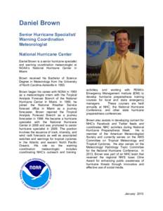 Daniel Brown Senior Hurricane Specialist/ Warning Coordination Meteorologist National Hurricane Center Daniel Brown is a senior hurricane specialist