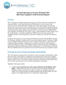 Jewish Federation of Greater Portland CRC 2013 State Legislative End-of-Session Report Overview The 77th Legislative Assembly adjourned on July 8th, several days before the constitutionally required deadline. Overall, le