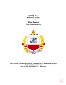Spring 2013 Industry Study Final Report Education Industry  The Dwight D. Eisenhower School for National Security and Resource Strategy