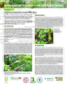 ENVIRONMENTAL EDUCATION IN THE COMMUNITY GARDEN LESSON 4 MAINTAIN MOISTURE IN A RAISED BED Maintaining even moisture levels in raised garden beds can challenging for the new community gardener. With enough organic matter