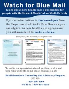 Watch for Blue Mail  Learn about new health care opportunities for people with Medicare & Medi-Cal, or Medi-Cal only  If you receive notices in blue envelopes from