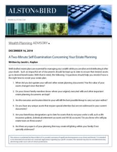 WWW.ALSTON.COM 	  Wealth Planning ADVISORY n DECEMBER 16, 2014  A Two-Minute Self-Examination Concerning Your Estate Planning