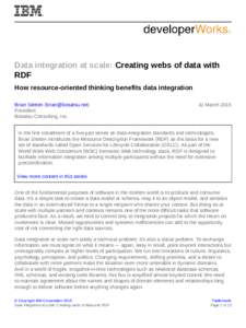 Data integration at scale: Creating webs of data with RDF How resource-oriented thinking benefits data integration Brian Sletten ([removed]) President Bosatsu Consulting, Inc.