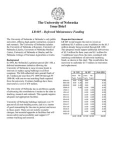 The University of Nebraska Issue Brief LB 605 – Deferred Maintenance Funding The University of Nebraska is Nebraska’s only public university, offering high quality instruction, research and outreach. The University o