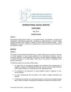 INTERNATIONAL SOCIAL SERVICE STATUTES May 2014 CONSTITUTION Article 1 International Social Service (ISS) is a non-governmental, non-sectarian, non-profit and