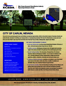 Elko County Economic Diversification Authority Representing Northeastern Nevada CITY OF CARLIN, NEVADA Known for its top-producing gold mines and limitless recreational opportunities, Carlin is the perfect merger of busi