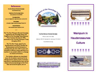 References Two Row Wampum Renewal Campaign: honorthetworow.org Neighbors of the Onondaga Nation: www.peacecouncil.net/NOON Onondaga Nation: