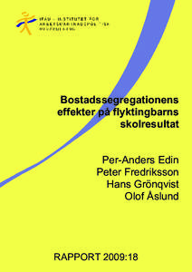 Bostadssegregationens effekter på flyktingbarns skolresultat Per-Anders Edin Peter Fredriksson Hans Grönqvist