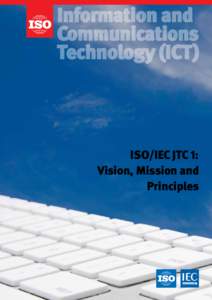 Information and Communications Technology (ICT) ISO/IEC JTC 1: Vision, Mission and