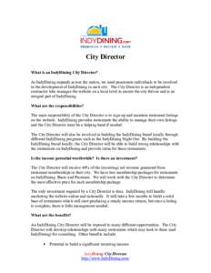 City Director What is an IndyDining City Director? As IndyDining expands across the nation, we need passionate individuals to be involved in the development of IndyDining in each city. The City Director is an independent