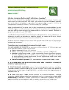 Asociación Argentina de Dietistas y Nutricionistas Dietistas  COMUNICADO DE PRENSA Marzo del 2013 Viandas Escolares: ¿Qué mandarle a los chicos al colegio? Con el comienzo del ciclo lectivo, surge la preocupación por