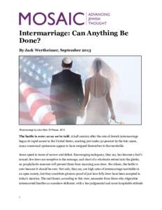 Intermarriage: Can Anything Be Done? By Jack Wertheimer, September 2013 Photomontage by Luba Myts. © Mosaic 2013.