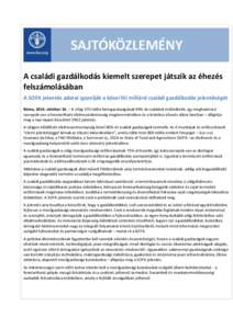 A családi gazdálkodás kiemelt szerepet játszik az éhezés felszámolásában A SOFA jelentés adatai igazolják a közel fél milliárd családi gazdálkodás jelentőségét Róma, 2014. október 16. – A világ 5