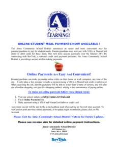 ONLINE STUDENT MEAL PAYMENTS NOW AVAILABLE ! The Ames Community School District announces an easier and more convenient way for parents/guardians to pay for student meals. Parents/guardians may now pay with VISA or Maste