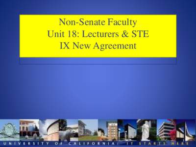 Non-Senate Faculty Unit 18: Lecturers & STE IX New Agreement 1