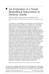 &  An Evaluation of a Visual Biofeedback Intervention in Dyslexic Adults Elizabeth Liddle*, Georgina Jackson and Stephen Jackson