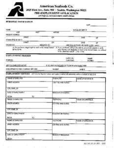 American Seafoods Co[removed]First Ave., Suite[removed]Seattle, Washington[removed]PRE-EMPLOYMENT APPLICATION (AN EQUAL OPPORTTJNITY EMPLOYER)  PERSONAL INFORMATION