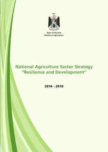 State of Palestine Ministry of Agriculture National Agriculture Sector Strategy “Resilience and Development” [removed]