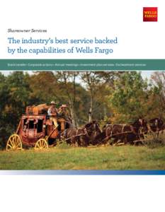 Shareowner Services  The industry’s best service backed by the capabilities of Wells Fargo Stock transfer • Corporate actions • Annual meetings • Investment plan services • Escheatment services